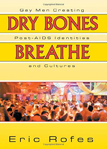 Imagen de archivo de Dry Bones Breathe: Gay Men Creating Post-AIDS Identities and Cultures (Haworth Gay & Lesbian Studies) a la venta por HPB-Red