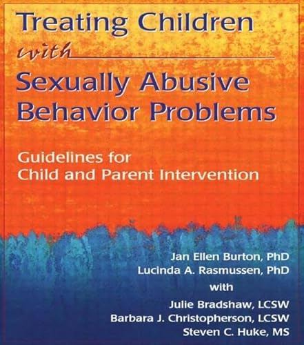 Stock image for Treating Children with Sexually Abusive Behavior Problems: Guidelines for Child and Parent Intervention (The Haworth Maltreatment and Trauma Press) for sale by Decluttr