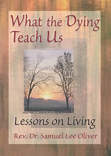 Imagen de archivo de What the Dying Teach Us: Lessons on Living a la venta por Ergodebooks