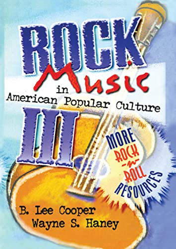 Stock image for Rock Music in American Popular Culture III: More Rock 'n' Roll Resources (Haworth Popular Culture) for sale by Chiron Media