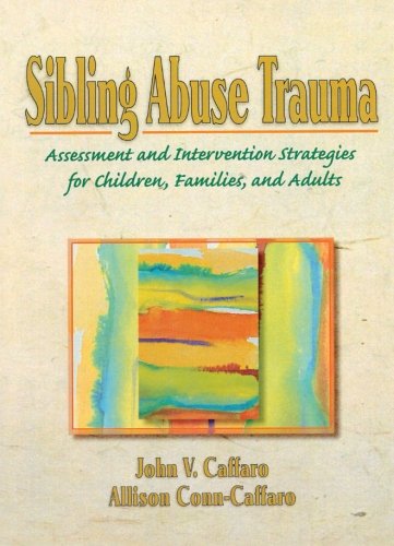 Imagen de archivo de Sibling Abuse Trauma: Assessment and Intervention Strategies for Children, Families, and Adults a la venta por HPB-Ruby