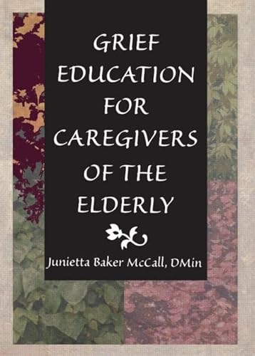 Imagen de archivo de Grief Education for Caregivers of the Elderly a la venta por HPB-Red