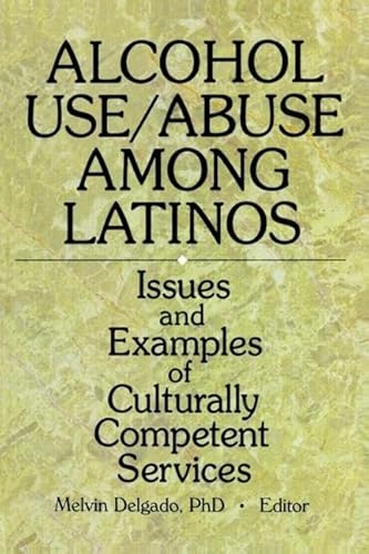 Beispielbild fr Alcohol Use/Abuse Among Latinos: Issues and Examples of Culturally Competent Services zum Verkauf von Books & Salvage