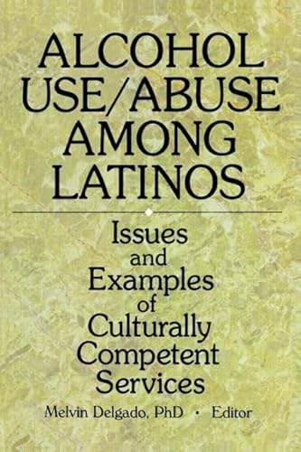 Stock image for Alcohol Use/Abuse Among Latinos: Issues and Examples of Culturally Competent Services for sale by Books & Salvage