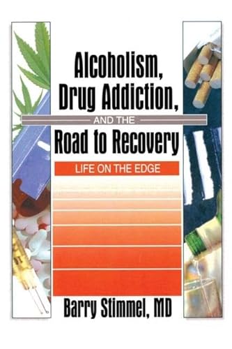 9780789005533: Alcoholism, Drug Addiction, and the Road to Recovery: Life on the Edge (Haworth Therapy for the Addictive Disorders)