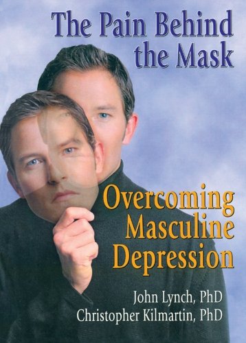 Beispielbild fr The Pain Behind the Mask: Overcoming Masculine Depression zum Verkauf von Front Cover Books