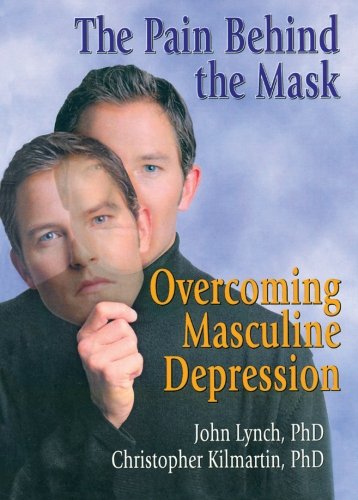 Imagen de archivo de The Pain Behind the Mask : Overcoming Masculine Depression a la venta por Better World Books