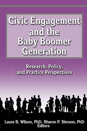 Stock image for Civic Engagement and the Baby Boomer Generation: Research, Policy, and Practice Perspectives for sale by Wonder Book