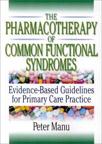 Beispielbild fr The Pharmacotherapy of Common Functional Syndromes: Evidence-Based Guidelines for Primary Care Practice zum Verkauf von WorldofBooks