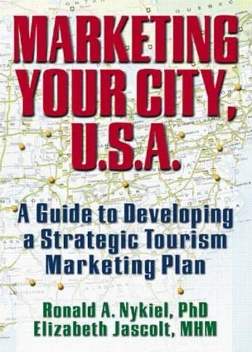 Stock image for Marketing Your City, U.S.A.: A Guide to Developing a Strategic Tourism Marketing Plan for sale by Revaluation Books