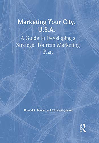 9780789005922: Marketing Your City, U.S.A.: A Guide to Developing a Strategic Tourism Marketing Plan