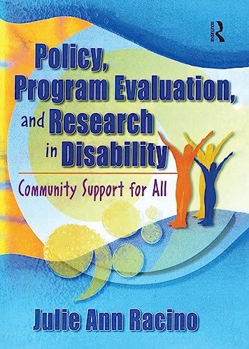 Policy, Program Evaluation, and Research in Disability: Community Support for All (Haworth Health and Social Policy) (9780789005984) by Racino, Julie Ann