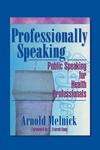 Stock image for Professionally Speaking: Public Speaking for Health Professionals: Public Speaking for Health Professionals / Arnold Melnick. (Advances in Psychology and Mental Health) for sale by Chiron Media