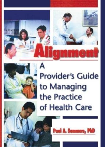 Imagen de archivo de Alignment: A Provider's Guide to Managing the Practice of Health Care (Haworth Marketing Resources) a la venta por Starx Products