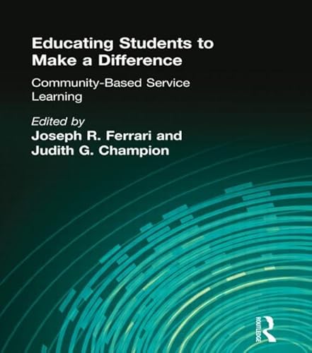 Imagen de archivo de Educating Students to Make a Difference: Community-Based Service Learning a la venta por BookHolders