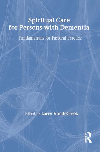 Stock image for Spiritual Care for Persons with Dementia, Fundamentals for Pastoral Practice for sale by Gold Beach Books & Art Gallery LLC
