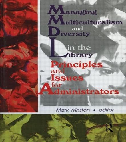 Managing Multiculturalism and Diversity in the Library: Principles and Issues for Administrators