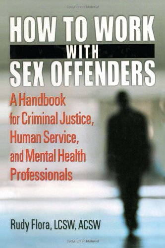 Imagen de archivo de How to Work with Sex Offenders: A Handbook for Criminal Justice, Human Service, and Mental Health Professionals (International Perspectives on Forensic Mental Health) a la venta por Montclair Book Center