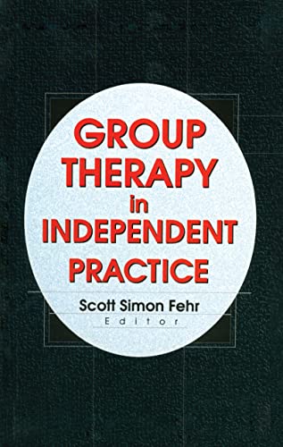 9780789007582: Group Therapy In Independent Practice: Group Therapy in Independent Practice has been co-published simultaneously as Journal of Psychotherapy in Independent Practice, Volume 1, Number 2 2000.