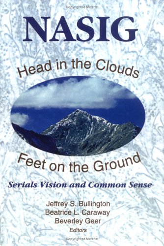 Beispielbild fr Head in the Clouds, Feet on the Ground: Serials Vision and Common Sense Proceedings of the North American Serials Interest Group, Inc. 13th Annual Conference, June 18-21, 1998 zum Verkauf von P.C. Schmidt, Bookseller