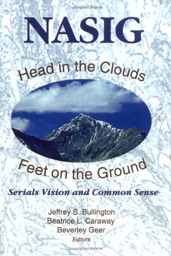 Stock image for Head in the Clouds, Feet on the Ground : Serials Vision and Common Sense (The Serials Librarian Ser., Vol. 36, Nos. 1-4) for sale by Bingo Used Books