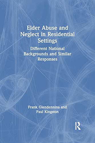 Beispielbild fr Elder Abuse and Neglect in Residential Settings: Different National Backgrounds and Similar Responses zum Verkauf von Blackwell's