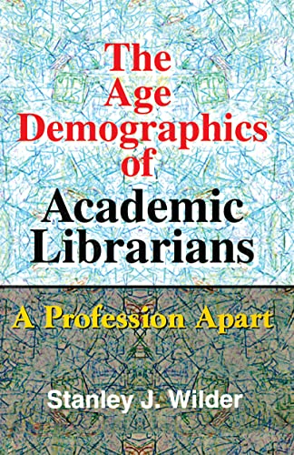 9780789008404: The Age Demographics of Academic Librarians: A Profession Apart