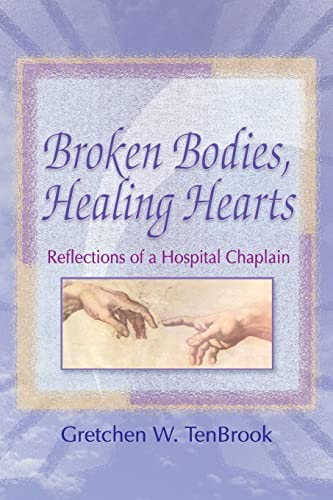 Imagen de archivo de Broken Bodies, Healing Hearts: Reflections of a Hospital Chaplain a la venta por Wonder Book