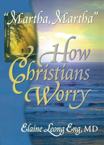Beispielbild fr Martha, Martha : How Christians Worry zum Verkauf von Better World Books
