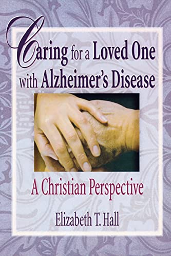 Beispielbild fr Caring for a Loved One with Alzheimer's Disease : A Christian Perspective zum Verkauf von Better World Books