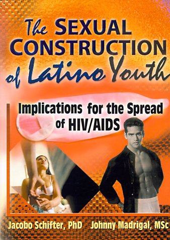 Stock image for The Sexual Construction of Latino Youth : Implications for the Spread of HIV/AIDS for sale by Smith Family Bookstore Downtown