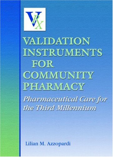 Stock image for Validation Instruments for Community Pharmacy: Pharmaceutical Care for the Third Millennium for sale by Ergodebooks