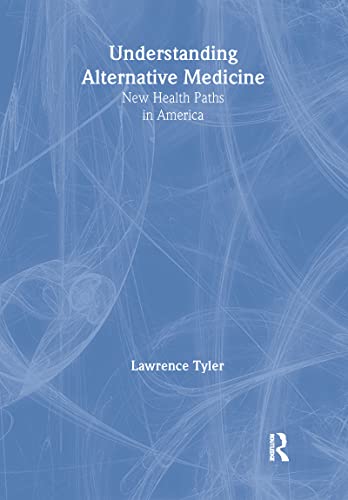 Stock image for Understanding Alternative Medicine; New Health Paths in America for sale by Hackenberg Booksellers ABAA