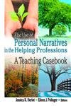 Stock image for The Use of Personal Narratives in the Helping Professions: A Teaching Casebook (Haworth Social Work Practice.) for sale by Ergodebooks