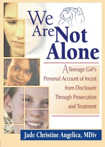 Stock image for We Are Not Alone: A Teenage Girl?s Personal Account of Incest from Disclosure Through Prosecution and Treatment for sale by SecondSale