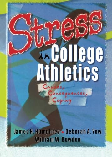 9780789009357: Stress in College Athletics: Causes, Consequences, Coping