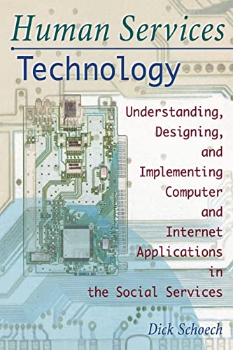 Stock image for Human Services Technology: Understanding, Designing, and Implementing Computer and Internet Applications in the Social Services for sale by ThriftBooks-Atlanta