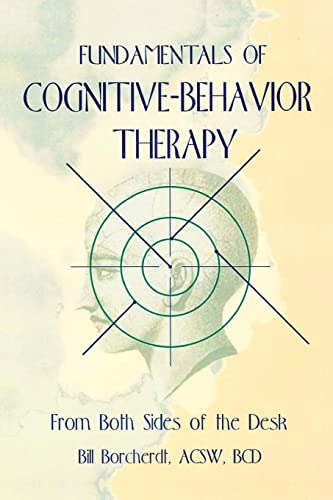 Beispielbild fr Fundamentals of Cognitive-Behavior Therapy: From Both Sides of the Desk zum Verkauf von Blackwell's