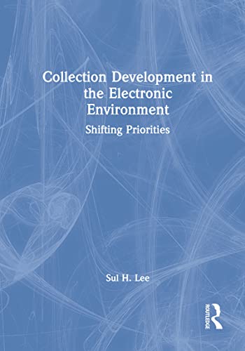 Stock image for Collection Development in the Electronic Environment: Shifting Priorities (Journal of Library Administration) for sale by Zubal-Books, Since 1961