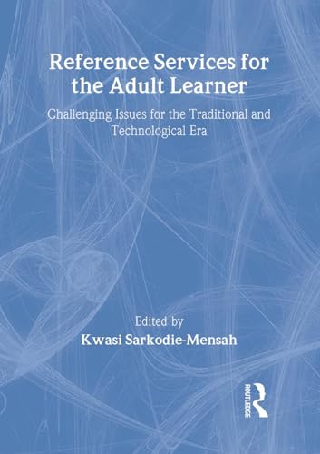 9780789009906: Reference Services for the Adult Learner: Challenging Issues for the Traditional and Technological Era