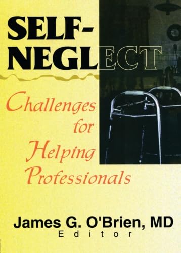 Imagen de archivo de Self-Neglect: Challenges for Helping Professionals (Journal of Elder Abuse & Neglect, 2) a la venta por Chiron Media