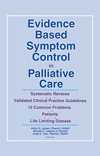 9780789010131: Evidence Based Symptom Control in Palliative Care: Systemic Reviews and Validated Clinical Practice Guidelines for 15 Common Problems in Patients with Life Limiting Disease (Pharmaceutical Heritage)