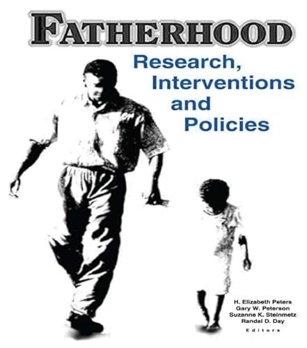 Fatherhood: Research, Interventions, and Policies (9780789010155) by Peters, H. Elizabeth; Day, Randal D; Peterson, Gary W; Steinmetz, Suzanne