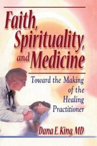 Beispielbild fr Faith, Spirituality, and Medicine : Toward the Making of the Healing Practitioner zum Verkauf von Better World Books