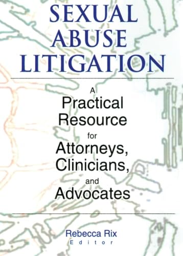 9780789011756: Sexual Abuse Litigation: A Practical Resource for Attorneys, Clinicians, and Advocates