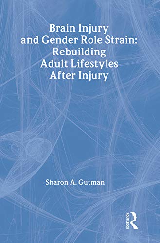 Imagen de archivo de Brain Injury and Gender Role Strain: Rebuilding Adult Lifestyles After Injury a la venta por The Book Bin
