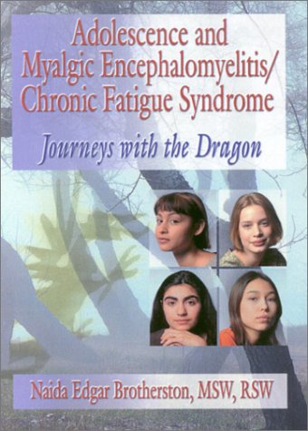 Stock image for Adolescence and Myalgic Encephalomyelitis/Chronic Fatigue Syndrome: Journeys with the Dragon for sale by Redux Books