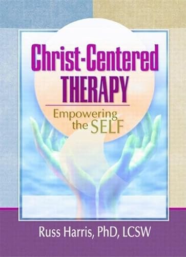 9780789012272: Christ-Centered Therapy: Empowering the Self