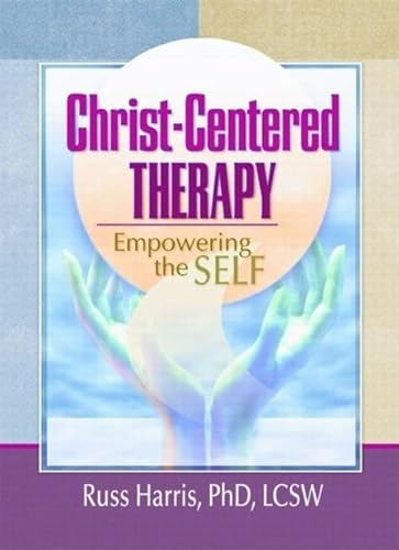 9780789012272: Christ-Centered Therapy: Empowering the Self