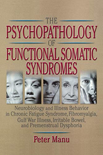 Stock image for The Psychopathology of Functional Somatic Syndromes: Neurobiology and Illness Behavior in Chronic Fatigue Syndrome, Fibromyalgia, Gulf War Illness, Ir for sale by ThriftBooks-Dallas